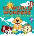10 World Wonders : A Guide For Young Explorers - Book