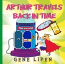Arthur travels Back in Time : Book for kids who love adventure - Book