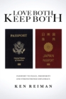 Love Both, Keep Both : Passport to Peace, Prosperity and Strengthened Diplomacy - Book
