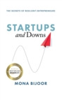 Startups and Downs : The Secrets of Resilient Entrepreneurs - Book