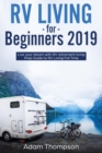 RV Living for Beginners 2019 : Live Your Dream with RV Retirement Living Prep Guide to Full-Time RV Living - Book