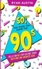 So, you think you know the 90's? : Hella Fun 90's pop culture Trivia Questions and answers game - Book