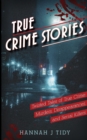 True Crime Stories : Murders, Disappearances, and Serial Killers Twisted Tales of True Crime - Book