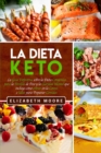 La Dieta Keto : La Guia Definitiva sobre la Dieta Cetogenica para la Perdida de Peso y la Claridad Mental que incluye como entrar en la Cetosis e Ideas para Preparar Comidas - Book