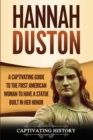 Hannah Duston : A Captivating Guide to the First American Woman to Have a Statue Built in Her Honor - Book