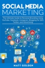 Social Media Marketing : The Ultimate Guide to Personal Branding Using YouTube, Facebook, Instagram, Blogging for SEO, Twitter, and Advertising - Book