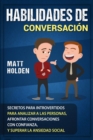 Habilidades de Conversacion : Secretos para Introvertidos para Analizar a las Personas, Afrontar Conversaciones con Confianza, y Superar la Ansiedad Social - Book