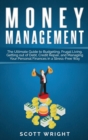 Money Management : The Ultimate Guide to Budgeting, Frugal Living, Getting out of Debt, Credit Repair, and Managing Your Personal Finances in a Stress-Free Way - Book