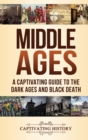 Middle Ages : A Captivating Guide to the Dark Ages and Black Death - Book