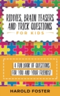 Riddles, Brain Teasers, and Trick Questions for Kids : A Fun Book of Questions for You and Your Friends! - Book