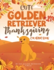 Cute Golden Retriever Thanksgiving Coloring Book - Book