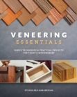 Veneering Essentials : Simple Techniques & Practical Projects for Today's Woodworker - Book