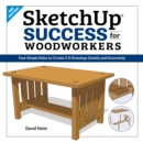 SketchUp Success for Woodworkers : Four Simple Rules to Create 3D Drawings Quickly and Accurately - Book