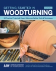 Getting Started in Woodturning : 18 Practical Projects & Expert Advice on Safety, Tools & Techniques - Book