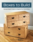 Boxes to Build : 25 Projects to Use in the Workshop & Home - Book