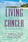 Living With Cancer : My Healing Journal - Book