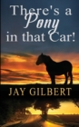 There's A Pony In That Car! - Book