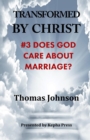 Transformed by Christ #3 : Does God Care about Marriage? - Book