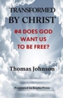 Transformed by Christ #4 : Does God want us to be Free? - Book