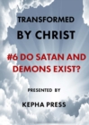 Transformed by Christ #6 : Do Satan and Demons exist? - Book