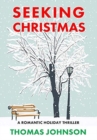 Seeking Christmas : A Romantic Holiday Thriller - Book