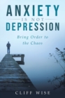 ANXIETY is not DEPRESSION : Bring Order to the Chaos - Book