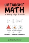 Untaught Math : In Many High Schools - Book