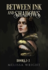 Between Ink and Shadows : Books 1-3 - Book