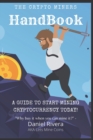 The Crypto Miners Handbook, A Guide to Start Mining Cryptocurrency Today! Lets Mine Coins - Book