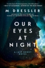 Our Eyes at Night : The Last Ghost Series, Book Three - eBook