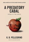 A Predatory Cabal : Worm in the Apple - Book