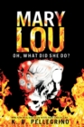 Mary Lou : Oh, What Did She Do? - Book