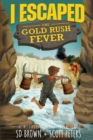 I Escaped The Gold Rush Fever : A California Gold Rush Survival Story - Book
