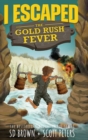 I Escaped The Gold Rush Fever : A California Gold Rush Survival Story - Book