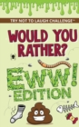 The Try Not to Laugh Challenge - Would Your Rather? - EWW Edition : Funny, Silly, Wacky, Wild, and Completely Eww Worthy Scenarios for Boys, Girls, Kids, and Teens - Book