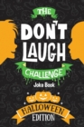 The Don't Laugh Challenge - Halloween Edition : Halloween Book for Kids - A Spooky Joke Book for Boys and Ghouls - Book