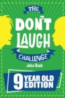 The Don't Laugh Challenge - 9 Year Old Edition : The LOL Interactive Joke Book Contest Game for Boys and Girls Age 9 - Book