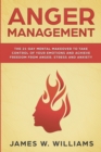 Anger Management : The 21-Day Mental Makeover to Take Control of Your Emotions and Achieve Freedom from Anger, Stress, and Anxiety (Practical Emotional Intelligence Book 2) - Book