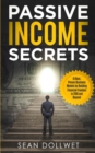 Passive Income : Secrets - 15 Best, Proven Business Models for Building Financial Freedom in 2018 and Beyond (Dropshipping, Affiliate Marketing, Investing) - Book