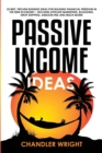 Passive Income : Ideas - 35 Best, Proven Business Ideas for Building Financial Freedom in the New Economy - Includes Affiliate Marketing, Blogging, Dropshipping and Much More! - Book