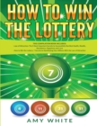 How to Win the Lottery : 2 Books in 1 with How to Win the Lottery and Law of Attraction - 16 Most Important Secrets to Manifest Your Millions, Health, Wealth, Abundance, Happiness and Love - Book