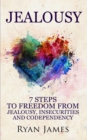Jealousy : 7 Steps to Freedom From Jealousy, Insecurities and Codependency (Jealousy Series) (Volume 1) - Book