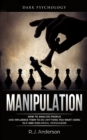 Manipulation : Dark Psychology - How to Analyze People and Influence Them to Do Anything You Want Using NLP and Subliminal Persuasion (Body Language, Human Psychology) - Book