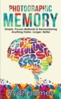 Photographic Memory : Simple, Proven Methods to Remembering Anything Faster, Longer, Better (Accelerated Learning Series) (Volume 1) - Book