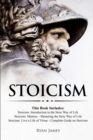 Stoicism : 3 Books in One - Stoicism: Introduction to the Stoic Way of Life, Stoicism Mastery: Mastering the Stoic Way of Life, Stoicism: Live a Life ... on Stoicism (Stoicism Series) (Volume 4) - Book