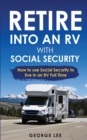 RV Living : Retire Into An RV With Social Security: How To Use Social Security To Live In An RV Full Time - Book