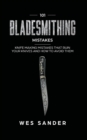 101 Bladesmithing Mistakes : Knife Making Mistakes That Ruin Your Knives and How to Avoid Them - Book