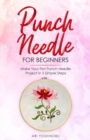 Punch Needle for Beginners : Make Your First Punch Needle Project in 5 Simple Steps - Book