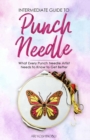 Intermediate Guide to Punch Needle : What Every Punch Needle Artist Needs to Know to Get Better - Book