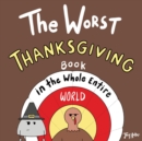 The Worst Thanksgiving Book in the Whole Entire World - Book